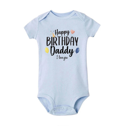 Happy Birthday Daddy I Love You Toddler Boys Girls Infant Clothes Newborn Baby Bodysuit Short Sleeve Summer Romper Birthday Gift