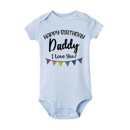 Happy Birthday Daddy I Love You Toddler Boys Girls Infant Clothes Newborn Baby Bodysuit Short Sleeve Summer Romper Birthday Gift