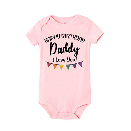 Happy Birthday Daddy I Love You Toddler Boys Girls Infant Clothes Newborn Baby Bodysuit Short Sleeve Summer Romper Birthday Gift