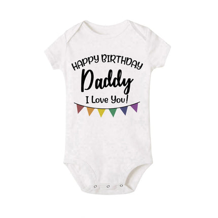 Happy Birthday Daddy I Love You Toddler Boys Girls Infant Clothes Newborn Baby Bodysuit Short Sleeve Summer Romper Birthday Gift